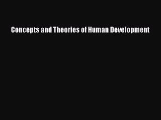 Read Concepts and Theories of Human Development Ebook Free