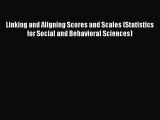 Read Linking and Aligning Scores and Scales (Statistics for Social and Behavioral Sciences)