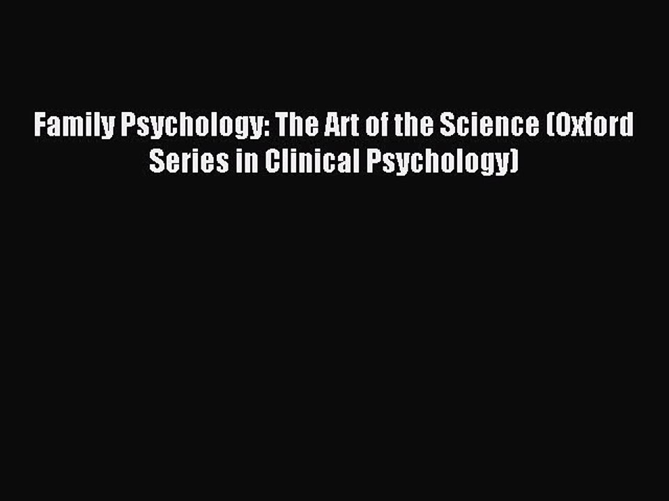 Read Family Psychology: The Art of the Science (Oxford Series in Clinical Psychology) Ebook