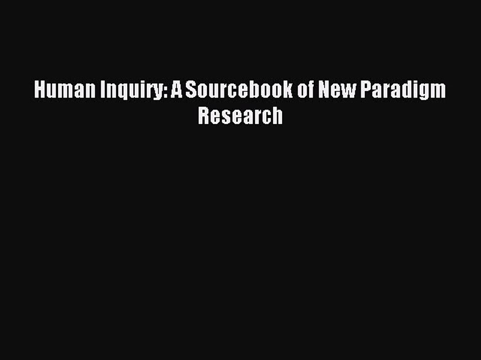 Read Human Inquiry: A Sourcebook of New Paradigm Research Ebook Online
