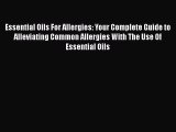Read Essential Oils For Allergies: Your Complete Guide to Alleviating Common Allergies With