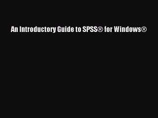 Read An Introductory Guide to SPSSÂ® for WindowsÂ® Ebook Free