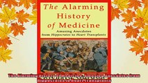 READ book  The Alarming History of Medicine Amusing Anecdotes from Hippocrates to Heart Transplants  DOWNLOAD ONLINE