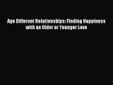 Read Age Different Relationships: Finding Happiness with an Older or Younger Love Ebook Free