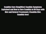 Read Candida Cure Simplified: Candida Symptoms Explained and How to Cure Candida in 90 Days