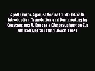 Download Apollodoros Against Neaira [D 59]: Ed. with Introduction Translation and Commentary