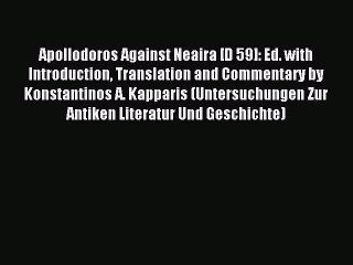 Download Apollodoros Against Neaira [D 59]: Ed. with Introduction Translation and Commentary