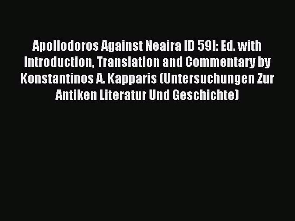 Download Apollodoros Against Neaira [D 59]: Ed. with Introduction Translation and Commentary