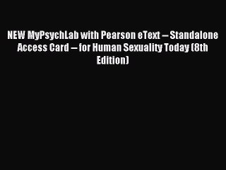 Read NEW MyPsychLab with Pearson eText -- Standalone Access Card -- for Human Sexuality Today
