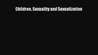 Read Children Sexuality and Sexualization Ebook Online