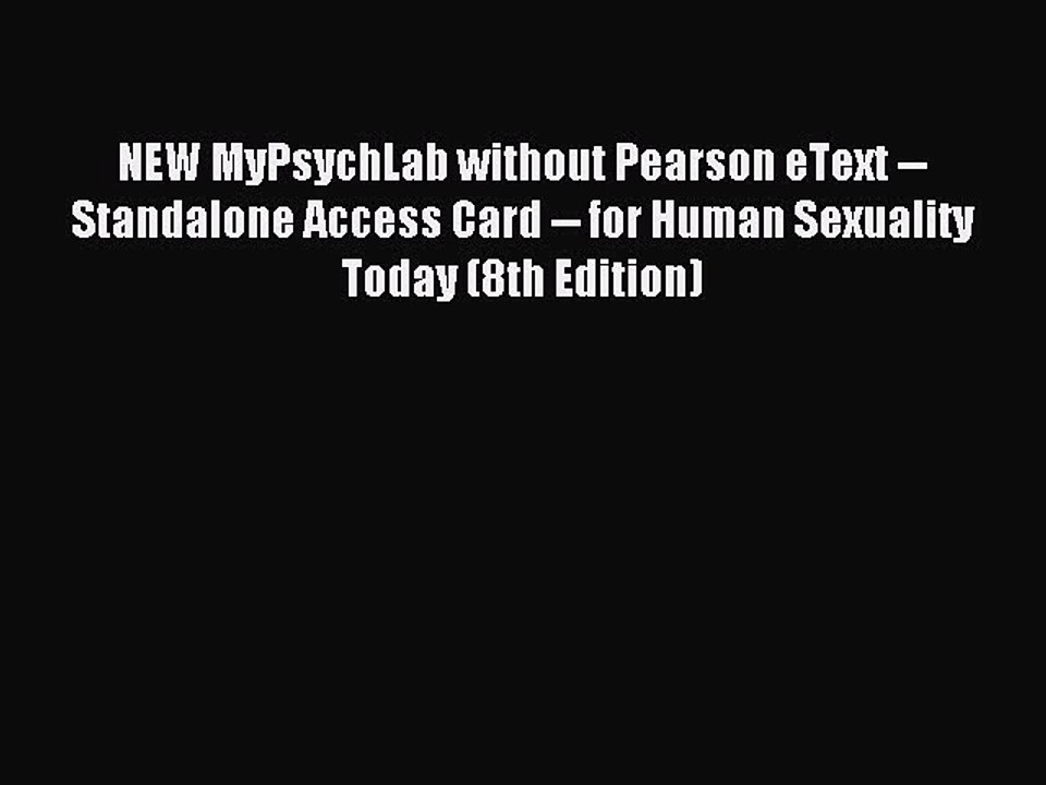 Read NEW MyPsychLab without Pearson eText -- Standalone Access Card -- for Human Sexuality
