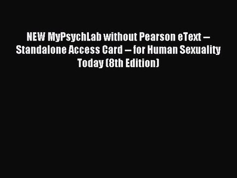 Read NEW MyPsychLab without Pearson eText Standalone Access Card for Human Sexuality