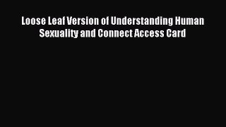 Download Loose Leaf Version of Understanding Human Sexuality and Connect Access Card Ebook