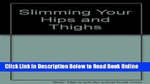 Read Slimming Your Hips and Thighs  Ebook Free