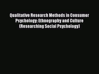 Read Qualitative Research Methods in Consumer Psychology: Ethnography and Culture (Researching