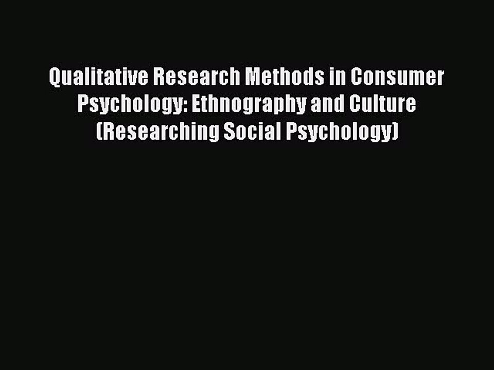Read Qualitative Research Methods in Consumer Psychology: Ethnography and Culture (Researching