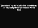 Download Queerness in Pop Music: Aesthetics Gender Norms and Temporality (Routledge Studies