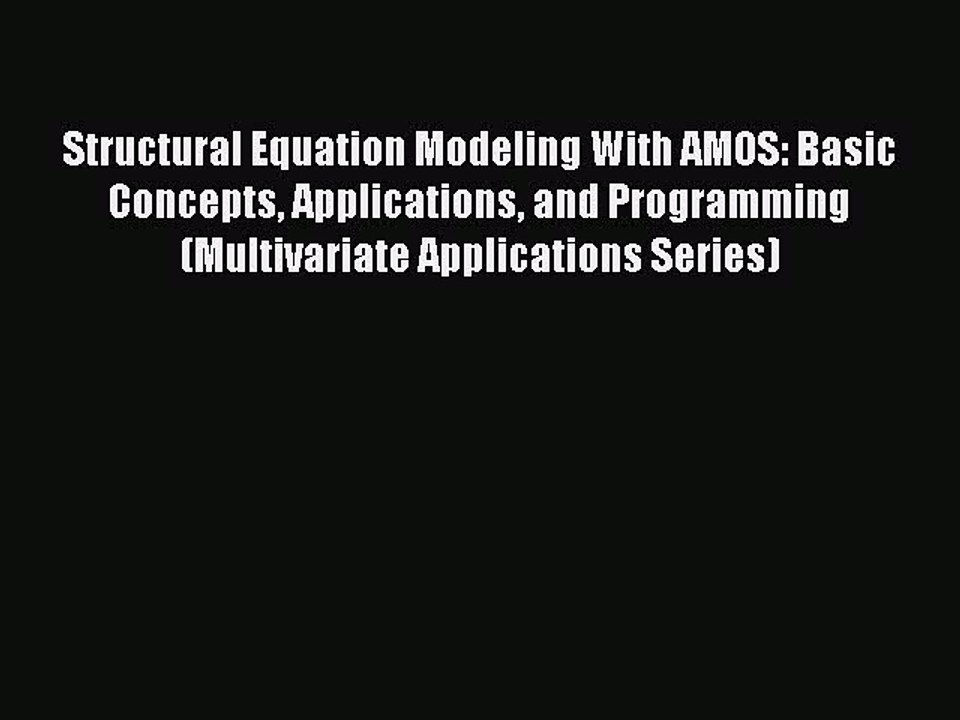 Download Structural Equation Modeling With AMOS: Basic Concepts Applications and Programming