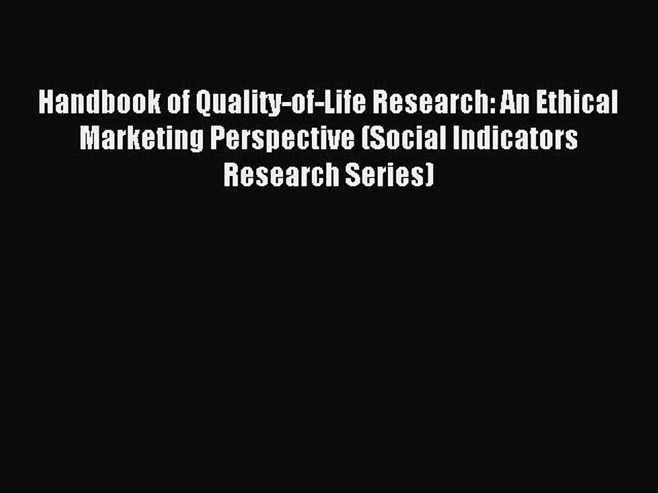 Read Handbook of Quality-of-Life Research: An Ethical Marketing Perspective (Social Indicators