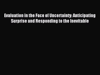 Read Evaluation in the Face of Uncertainty: Anticipating Surprise and Responding to the Inevitable