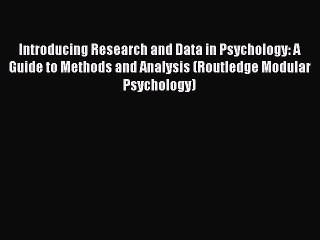 Read Introducing Research and Data in Psychology: A Guide to Methods and Analysis (Routledge