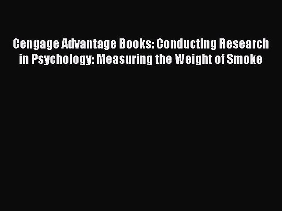 Read Cengage Advantage Books: Conducting Research in Psychology: Measuring the Weight of Smoke