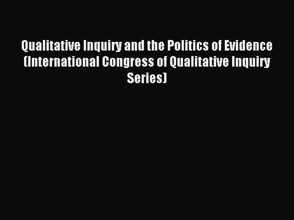 Read Qualitative Inquiry and the Politics of Evidence (International Congress of Qualitative