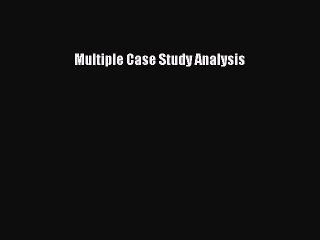 Download Multiple Case Study Analysis Ebook Free