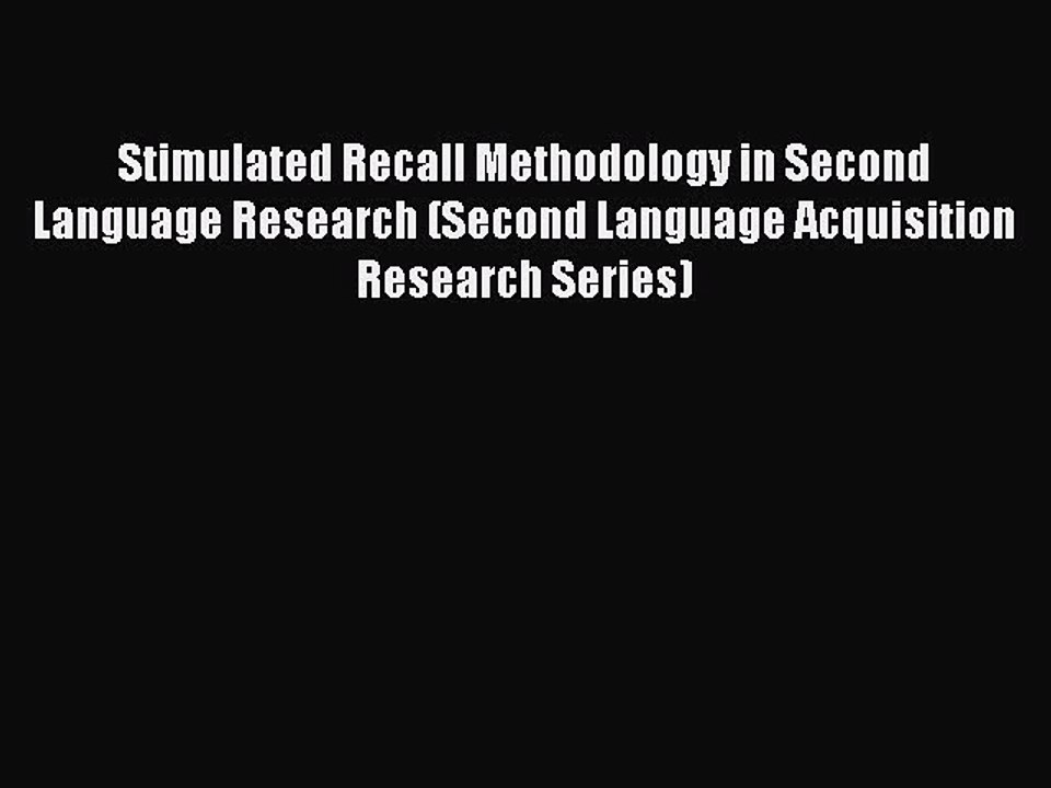 Read Stimulated Recall Methodology in Second Language Research (Second Language Acquisition