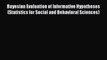Read Bayesian Evaluation of Informative Hypotheses (Statistics for Social and Behavioral Sciences)
