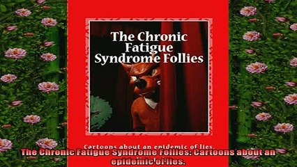 Free PDF Downlaod  The Chronic Fatigue Syndrome Follies Cartoons about an epidemic of lies  FREE BOOOK ONLINE