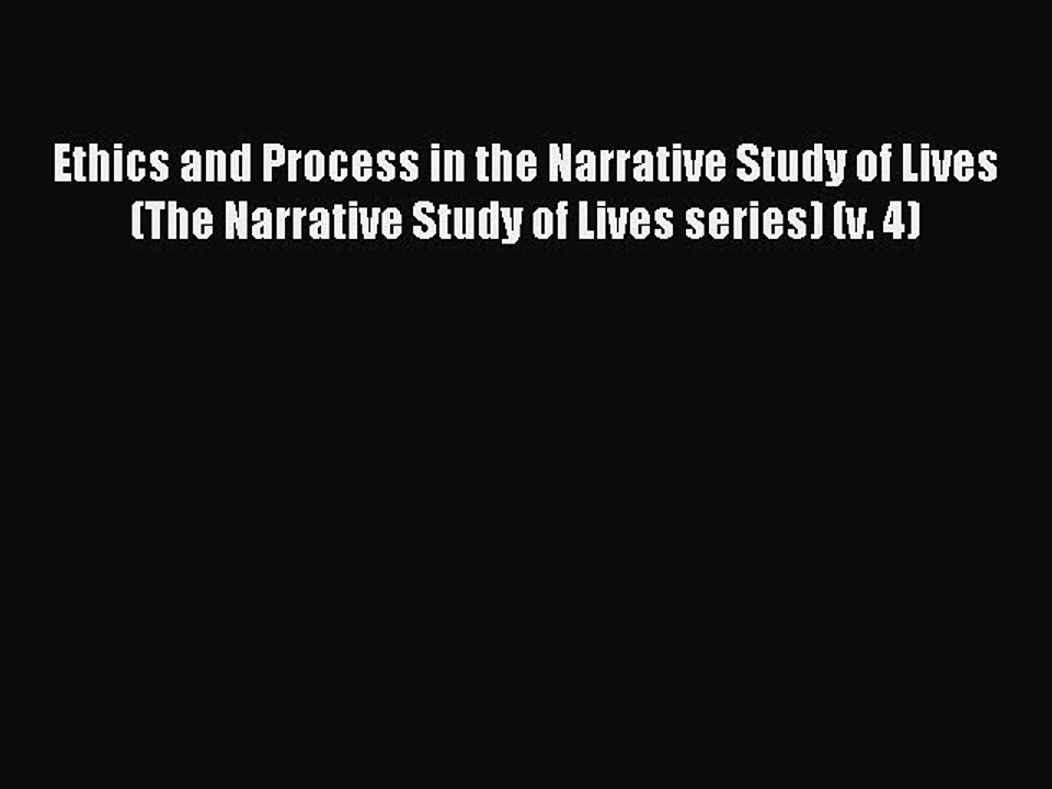 Read Ethics and Process in the Narrative Study of Lives (The Narrative Study of Lives series)