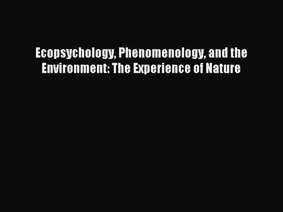 Download Ecopsychology Phenomenology and the Environment: The Experience of Nature PDF Online