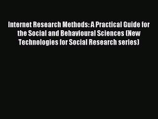 Read Internet Research Methods: A Practical Guide for the Social and Behavioural Sciences (New