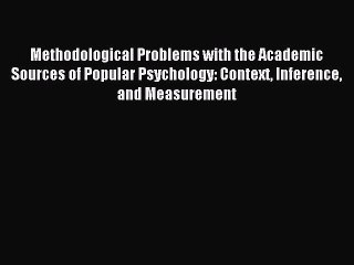 Download Methodological Problems with the Academic Sources of Popular Psychology: Context Inference