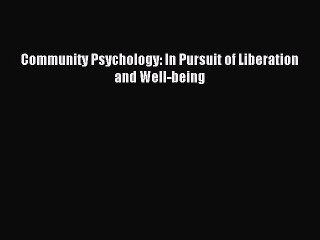 Read Community Psychology: In Pursuit of Liberation and Well-being PDF Online