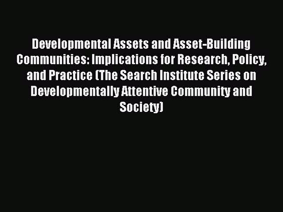 Read Developmental Assets and Asset-Building Communities: Implications for Research Policy