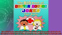 FREE PDF  The BIG Book of Doctor Doctor for Kids An Interactive Joke Book That is as Much Fun to  FREE BOOOK ONLINE