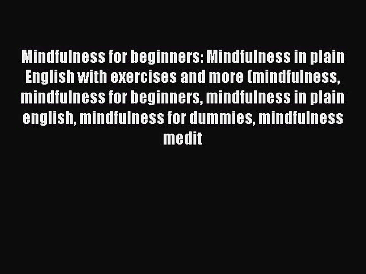 Read Mindfulness for beginners: Mindfulness in plain English with exercises and more (mindfulness