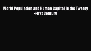 [PDF] World Population and Human Capital in the Twenty-First Century Read Full Ebook