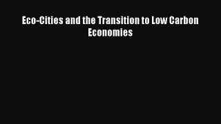 [PDF] Eco-Cities and the Transition to Low Carbon Economies Read Full Ebook