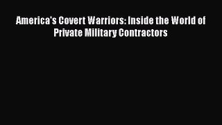 [PDF] America's Covert Warriors: Inside the World of Private Military Contractors Read Online