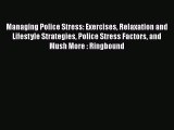 Download Managing Police Stress: Exercises Relaxation and Lifestyle Strategies Police Stress