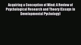 Read Acquiring a Conception of Mind: A Review of Psychological Research and Theory (Essays