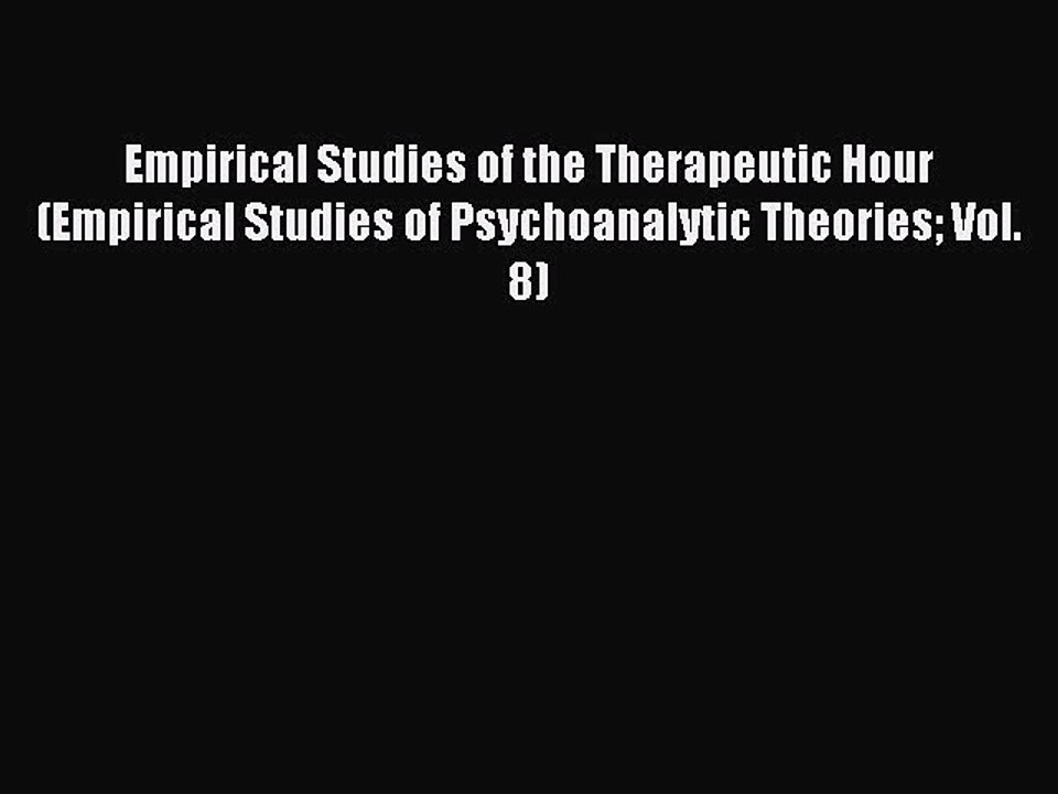 Read Empirical Studies of the Therapeutic Hour (Empirical Studies of Psychoanalytic Theories