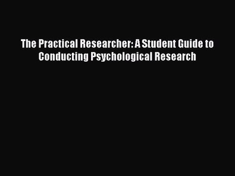 Download The Practical Researcher: A Student Guide to Conducting Psychological Research PDF