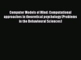 Read Computer Models of Mind: Computational approaches in theoretical psychology (Problems