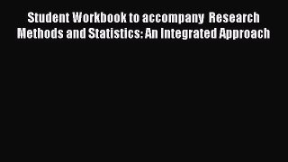 Download Student Workbook to accompany  Research Methods and Statistics: An Integrated Approach