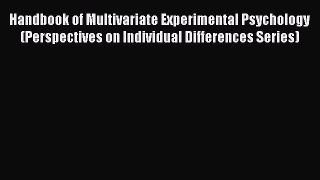 Read Handbook of Multivariate Experimental Psychology (Perspectives on Individual Differences