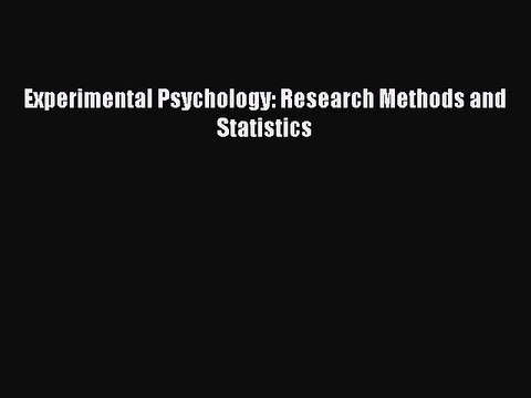 Read Experimental Psychology: Research Methods and Statistics Ebook Free